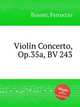 Violin Concerto, Op.35a, BV 243, Busoni, Ferruccio 