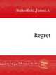 Regret, Butterfield, James A. 