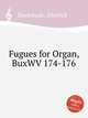 Fugues for Organ, BuxWV 174-176, Buxtehude, Dietrich 
