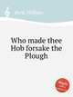 Who made thee Hob forsake the Plough, Byrd, William 