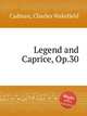 Legend and Caprice, Op.30, Cadman, Charles Wakefield 