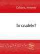 Io crudele?, Caldara, Antonio 