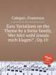 Easy Variations on the Theme by a Swiss family, `Wer hrt wohl jemals mich klagen?`, Op.10, Calegari, Francesco 