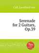 Serenade for 2 Guitars, Op.39, Call, Leonhard von 