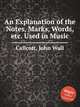 An Explanation of the Notes, Marks, Words, etc. Used in Music, Callcott, John Wall 