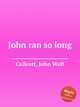 John ran so long, Callcott, John Wall 