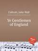 Ye Gentlemen of England, Callcott, John Wall 