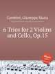 6 Trios for 2 Violins and Cello, Op.15, Cambini, Giuseppe Maria 