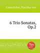6 Trio Sonatas, Op.2, Camerloher, Placidus von 