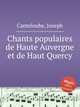 Chants populaires de Haute Auvergne et de Haut Quercy, Canteloube, Joseph 