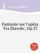 Fantaisie sur l`opra `Fra Diavolo`, Op.37, Carcassi, Matteo 