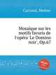 Mosaque sur les motifs favoris de l`opra `Le Domino noir`, Op.67, Carcassi, Matteo 