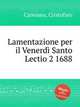 Lamentazione per il Venerd Santo Lectio 2 1688, Caresana, Cristofaro 