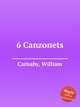 6 Canzonets, Carnaby, William 