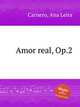 Amor real, Op.2, Carnero, Ana Leira 