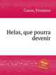 Helas, que pourra devenir, Caron, Firminus 