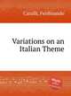 Variations on an Italian Theme, Carulli, Ferdinando 