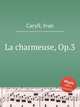 La charmeuse, Op.3, Caryll, Ivan 
