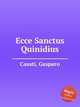 Ecce Sanctus Quinidius, Casati, Gasparo 
