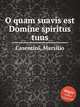 O quam suavis est Domine spiritus tuus, Casentini, Marsilio 