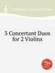3 Concertant Duos for 2 Violins, Castelbarco-Visconti, Cesare 
