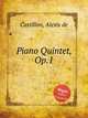 Piano Quintet, Op.1, Castillon, Alexis de 