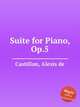 Suite for Piano, Op.5, Castillon, Alexis de 