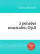 3 penses musicales, Op.8, Castro, Ricardo 