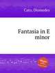 Fantasia in E minor, Cato, Diomedes 