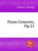 Piano Concerto, Op.21, Catoire, Georgy 
