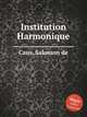 Institution Harmonique, Caus, Salomon de 
