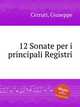 12 Sonate per i principali Registri, Cerruti, Giuseppe 