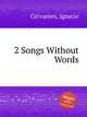 2 Songs Without Words, Cervantes, Ignacio 