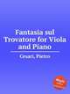 Fantasia sul Trovatore for Viola and Piano, Cesari, Pietro 