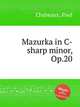 Mazurka in C-sharp minor, Op.20, Chabeaux, Paul 