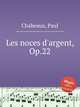 Les noces d`argent, Op.22, Chabeaux, Paul 