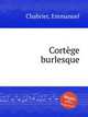 Cortge burlesque, Chabrier, Emmanuel 