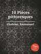 10 Pices pittoresques, Chabrier, Emmanuel 