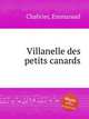 Villanelle des petits canards, Chabrier, Emmanuel 