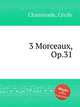 3 Morceaux, Op.31, 