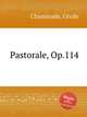 Pastorale, Op.114, 