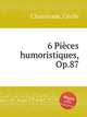6 Pices humoristiques, Op.87, 