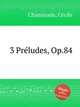 3 Prludes, Op.84, 