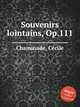 Souvenirs lointains, Op.111, 