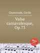 Valse carnavalesque, Op.73, 