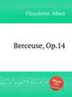 Berceuse, Op.14, Chandelier, Albert 