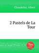 2 Pastels de La Tour, Chandelier, Albert 