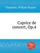 Caprice de concert, Op.4, Chapman, William Rogers 