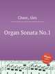 Organ Sonata No.1, Chase, Alex 