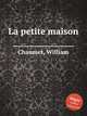 La petite maison, Chaumet, William 